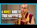 A Monk's GUIDE To True HAPPINESS | Gen Kelsang Dornying [4K]