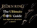 BEST Bow/Light Bow/Great Bow (Ultimate Bow Guide) Elden Ring