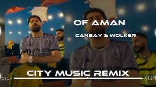 Canbay & Wolker feat. Decrat - Of Aman ( City Music Remix ) | Of Aman Aman. Resimi