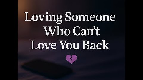 Loving Someone Who Can