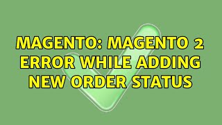Magento: Magento 2 error while adding new order status