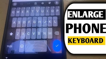 How to Enlarge Your Keyboard on an Android Phone.