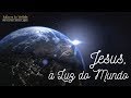 JESUS, LUZ DO MUNDO