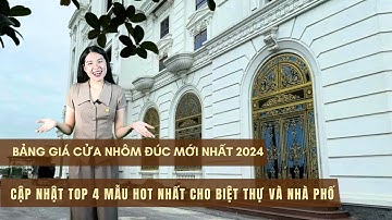 ✅ Bảng Giá Cửa Nhôm Đúc Mới Nhất 2024 - Cập Nhật Top 4 Mẫu Hot Nhất Cho Biệt Thự Và Nhà Phố.