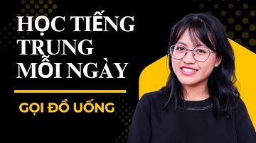 30 Câu Nói Về Gọi Đồ Uống Bằng Tiếng Trung | Luyện Nói + Phát Âm Chuẩn | Học Tiếng Trung Mỗi Ngày