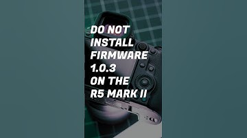 Canon EOS R5 Mark II - Don’t Install Firmware 1.0.3 #eosr5markii