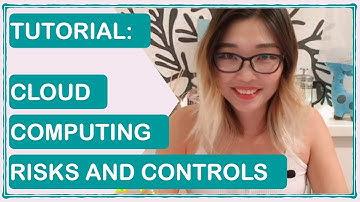 TUTORIAL: Cloud Computing Infrastructure | Risks and Controls | Information Systems Audit