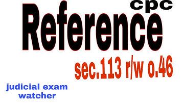 REFERENCE, SEC.113 CPC