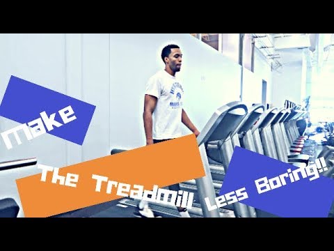 HOW TO MAKE RUNNING ON THE TREADMILL LESS BORING!!