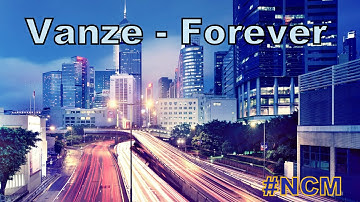 Vanze - Forever (ft. Brenton Mattheus) | Non Copyright Music |