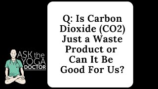 Is Carbon Dioxide (CO2) Just a Waste Product or Can It Be Good For Us? Can Carbon Dioxide Actually Improve Your Health