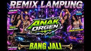 REMIX LAMPUNG BANG JALI X TEROMPET PANJANG |I FULL BASS NGANAR || ANAK ORGEN 2026