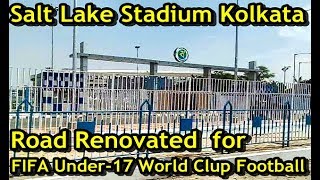 Salt lake stadium kolkata road renovated for fifa u-17 world cup football | vybk kolkata
