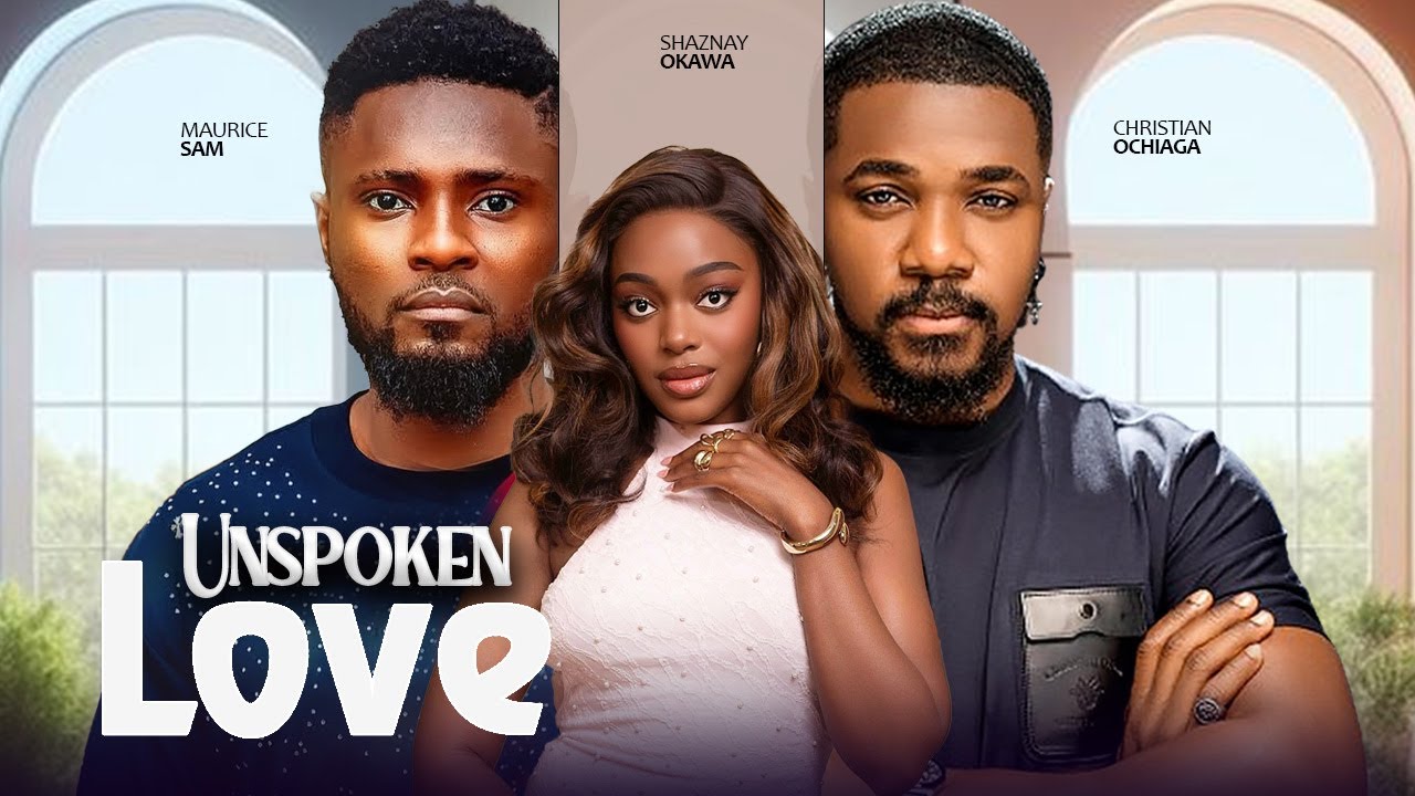 UNSPOKEN LOVE - Shaznay Okawa, Maurice Sam, Christian Ochiagha, Chioma Okafor Latest Nigerian Movie