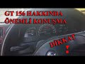 GT 156 Hakkında Önemli Konuşma (Lütfen Herkes Dinlesin)