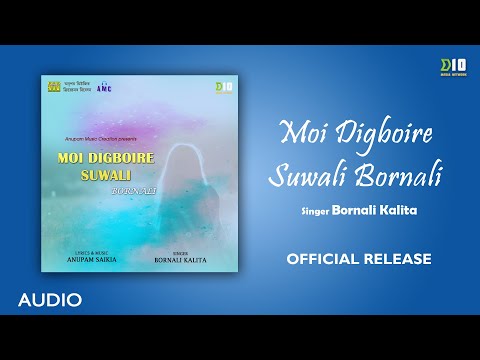 Moi Digboire Suwali Bornali | Bornali kalita | Anupam Saikia | Assamese Song | D10 Media Network