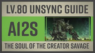 [Lv.80 Unsync Guide] The Soul of the Creator Savage (A12S)