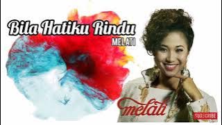 MELATI : BILA HATIKU RINDU