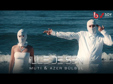 Muti & Azer Bülbül  — İlle de Sen (Official Video)