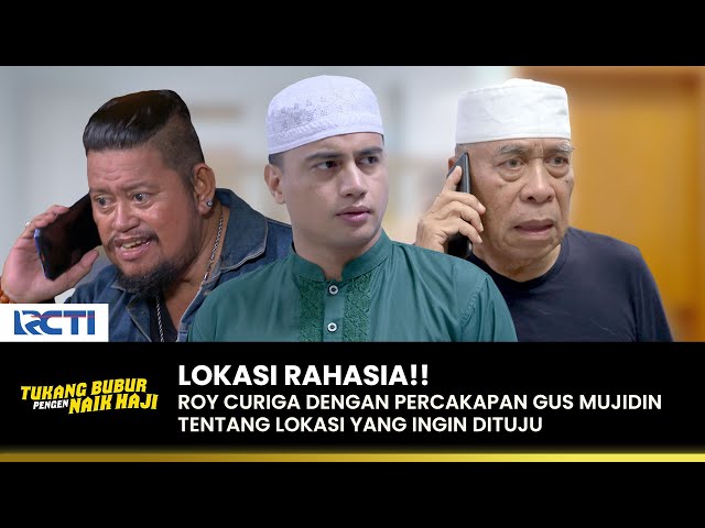 TARGET LOKASI!! Roy Curigai Rencana Dari Gus Mujidin | TUKANG BUBUR PENGEN NAIK HAJI | EPS 169 (2/4) class=