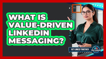 What Is Value-Driven LinkedIn Messaging?