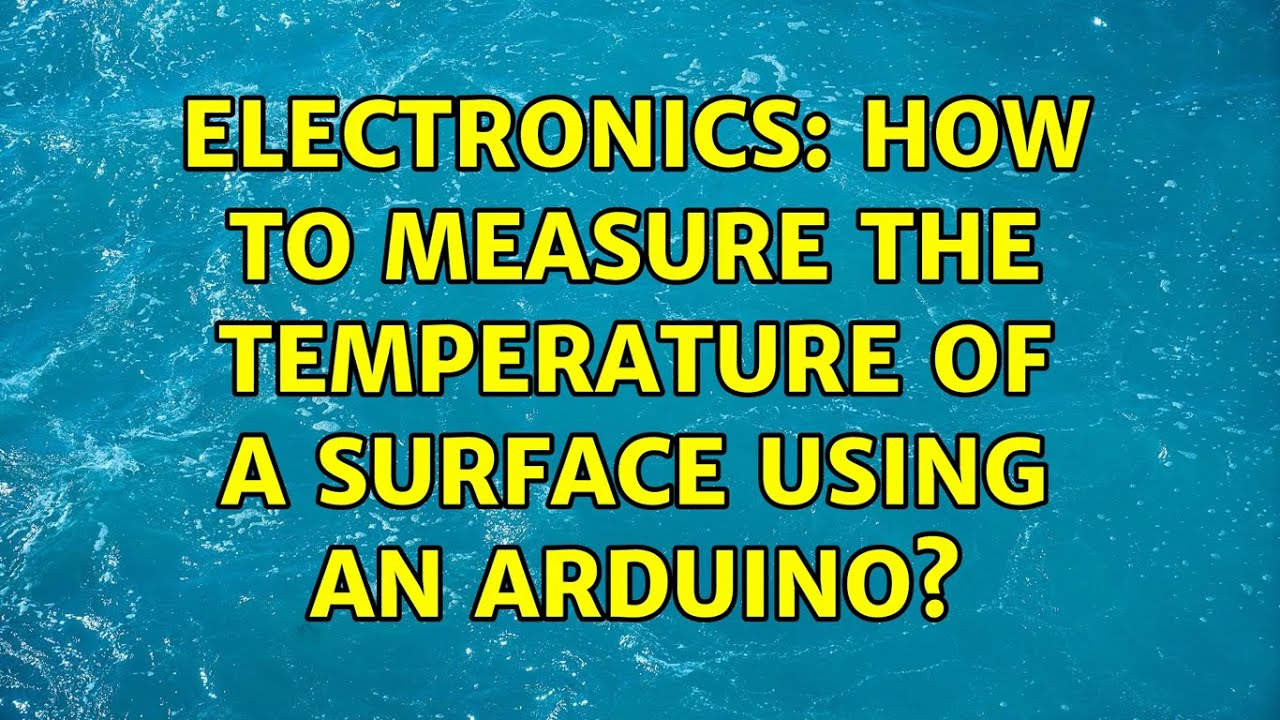Electronics: How to measure the temperature of a surface using an ...