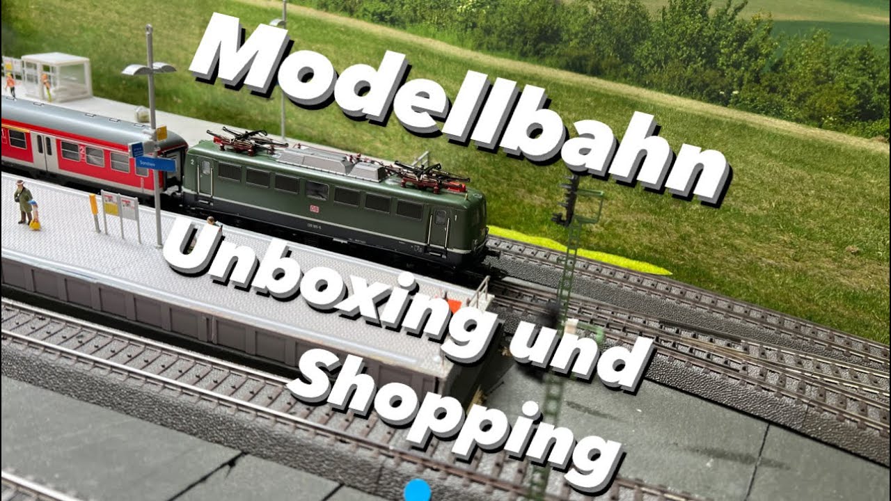 Modellbahn Unboxing und Shopping