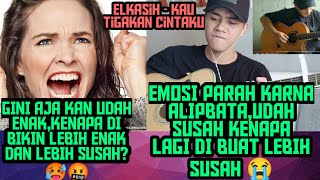 ❗MARAH MARAH Ke Alip_Ba_Ta - Kau Tigakan Cintaku - Elkasih (Reaction)