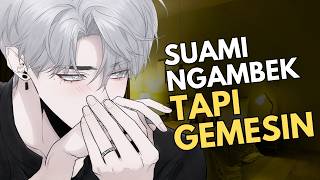 SUAMI NGAMBEK!! Cemberut Tapi Gemesin 😡🥺 | ASMR Husband