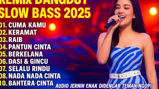 🎶 REMIX SLOW BASS 2025 - LAGU VIRAL CUMA KAMU DISCO DANGDUT SLOW - ENAK BANGET DIDENGAR,NO IKLAN