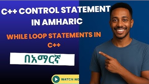 Lecture 26: while loop in Amharic