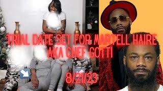 Martell Haire AKA Chef Gotti Update| Trial Date Set for August 21st 2023