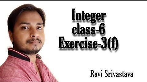 Integer (पूर्णांक) Class-6 Chapter-3 Exercise-3(f) with intro || Ravi Srivastava