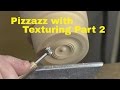 Add Pizzazz to Woodturning with Texturing - Part 2