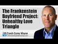 The Frankenstein Boyfriend Project: Unhealthy Love Triangle