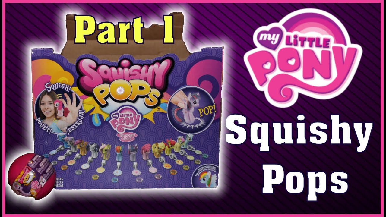 My Little Pony: Squishy Pops Blind Balls - Part 1 - YouTube