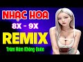 Trăm Năm Không Quên, Cánh Hồng Phai REMIX - Nhạc Hoa 8X 9X Remix Bass Căng - LK Nhạc Trẻ Xưa REMIX