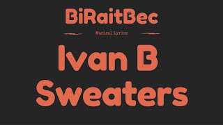 Ivan B - Sweaters - Lyrics