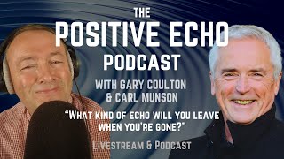 "What kind of echo will you leave when you're gone?" - The Positive Echo Podcast Ep. 2