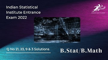ISI B.Stat, B.Math Entrance 2022 |  Problems and Solution Discussion |  Q No 21, 23, 9 & 3 Solutions