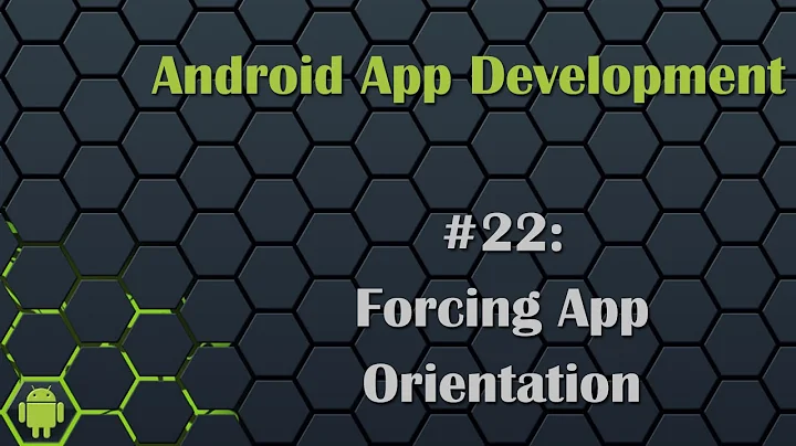 Android App Development Tutorial 22: Forcing App Orientation