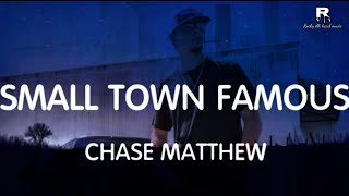 Chase Matthew - Small Town Famous (Lyrics) New Song#chasematthew