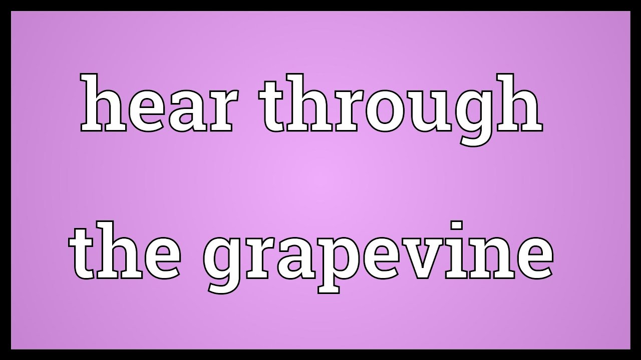 Hear hear идиома. Hear through the Grapevine. I heard it through the Grapevine. To hear on the Grapevine. To hear it on the Grapevine.