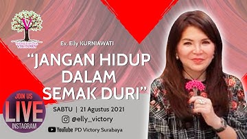 JANGAN HIDUP DALAM SEMAK DURI - Ev. Elly Kurniawati - Live IG 21 Agt 2021