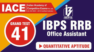 IBPS RRB OFFICE ASSISTANT GRAND TEST - 41 QUANTITATIVE APTITUDE EXPLANATION (LIVE) | IACE