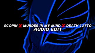 SCOPIN x MURDER IN MY MIND x DEATH LOTTO 「 edit audio 」