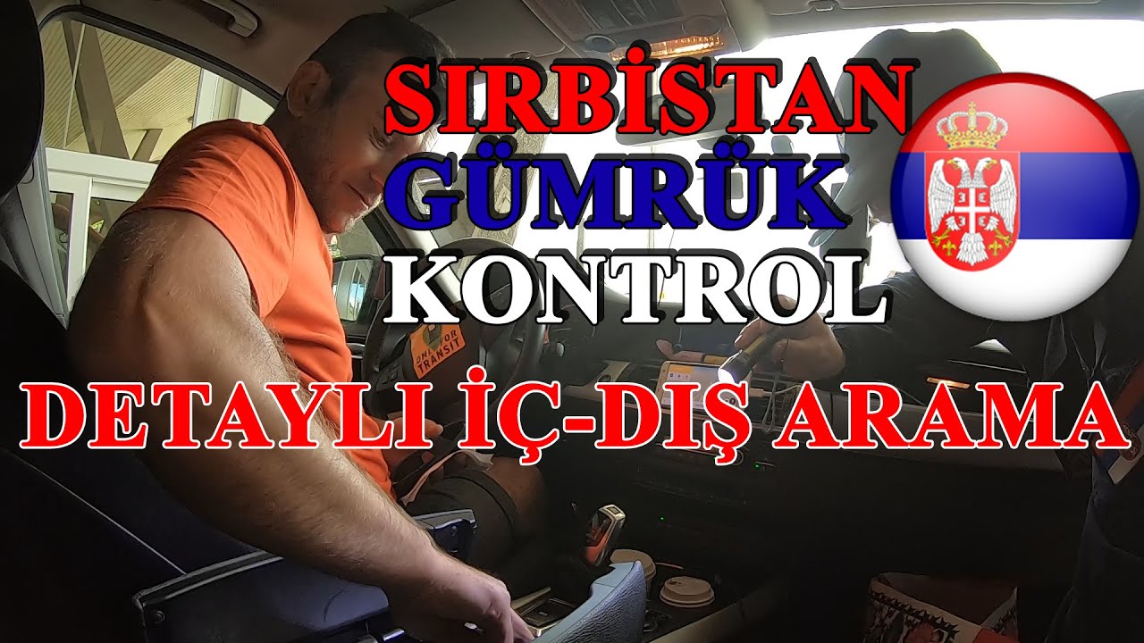Sırbistan Gümrük Detaylı Arama - Sıla Yolu 2020