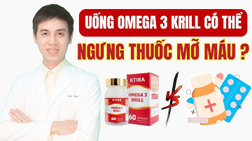 Uống OMEGA 3 KRILL có thể ngưng THUỐC MỠ MÁU không ? | Dược sĩ Đạt