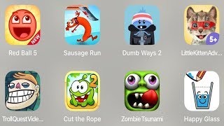 Red Ball 5,Sausage Run,Dumb Ways 2,Little Kitten,Troll Meme,Cut Rope 2,Zombie Tsunami,Happy Glass screenshot 3