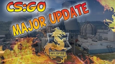CS:GO - MAJOR UPDATE Operation Wildfire